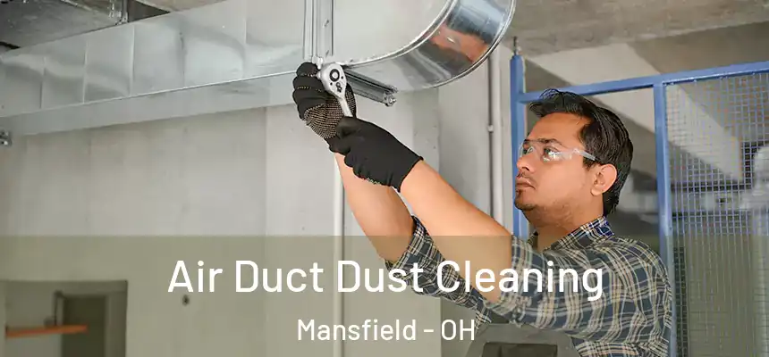  Air Duct Dust Cleaning Mansfield - OH