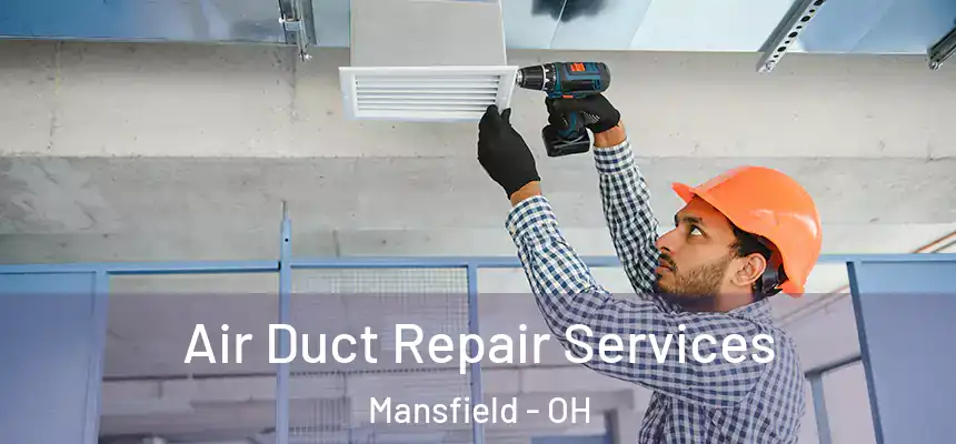  Air Duct Repair Services Mansfield - OH