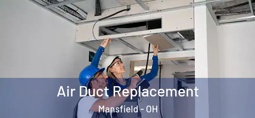  Air Duct Replacement Mansfield - OH