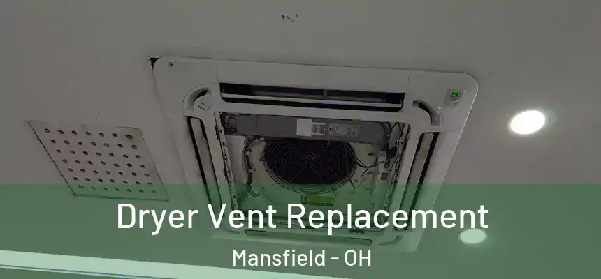 Dryer Vent Replacement Mansfield - OH