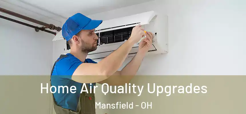  Home Air Quality Upgrades Mansfield - OH