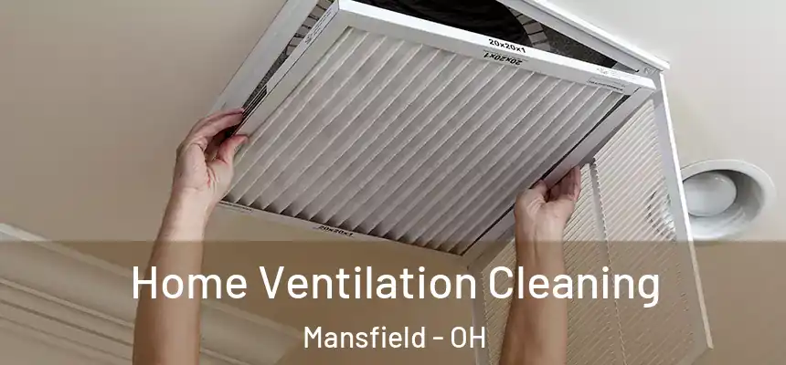  Home Ventilation Cleaning Mansfield - OH