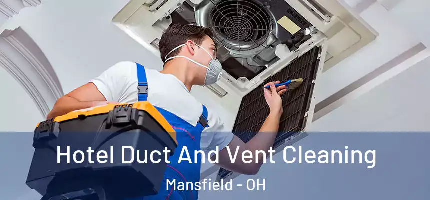  Hotel Duct And Vent Cleaning Mansfield - OH