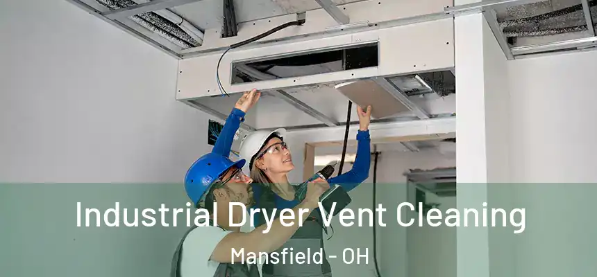  Industrial Dryer Vent Cleaning Mansfield - OH