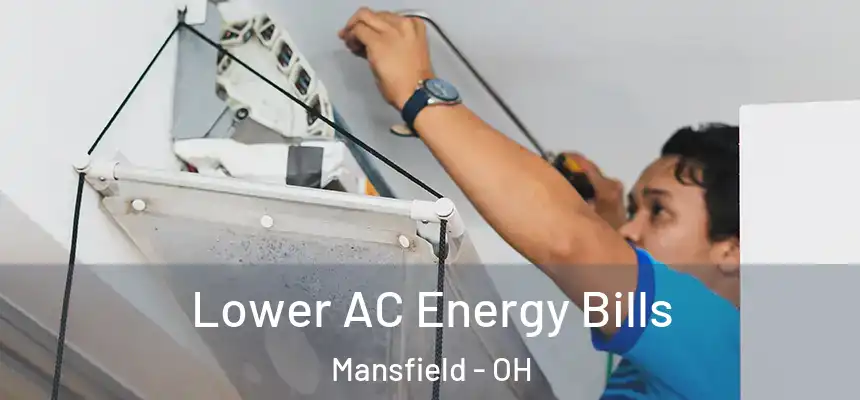  Lower AC Energy Bills Mansfield - OH