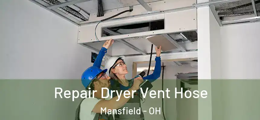  Repair Dryer Vent Hose Mansfield - OH