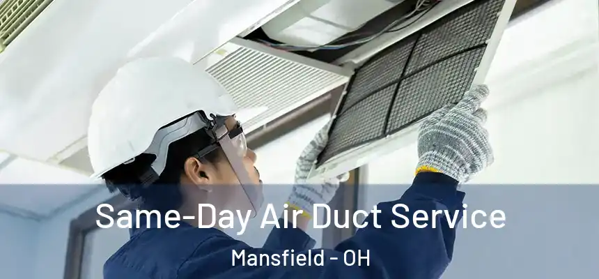  Same-Day Air Duct Service Mansfield - OH